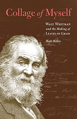 Collage of Myself – Walt Whitman and the Making of Leaves of Grass