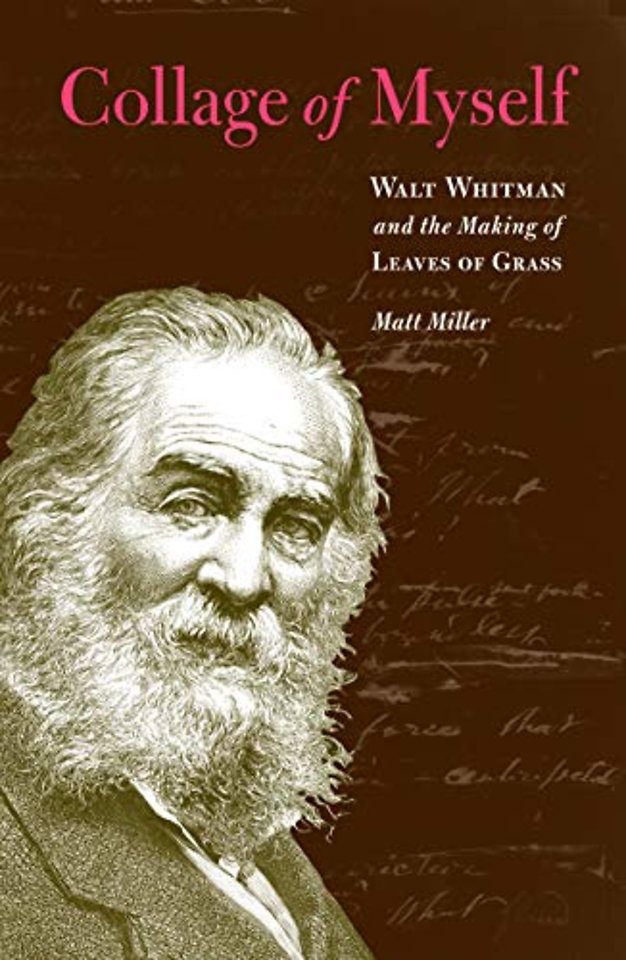 Collage of Myself – Walt Whitman and the Making of Leaves of Grass