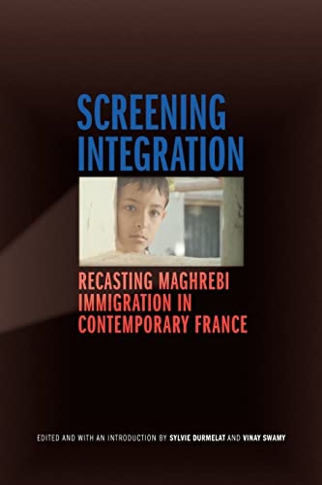 Screening Integration – Recasting Maghrebi Immigration in Contemporary France