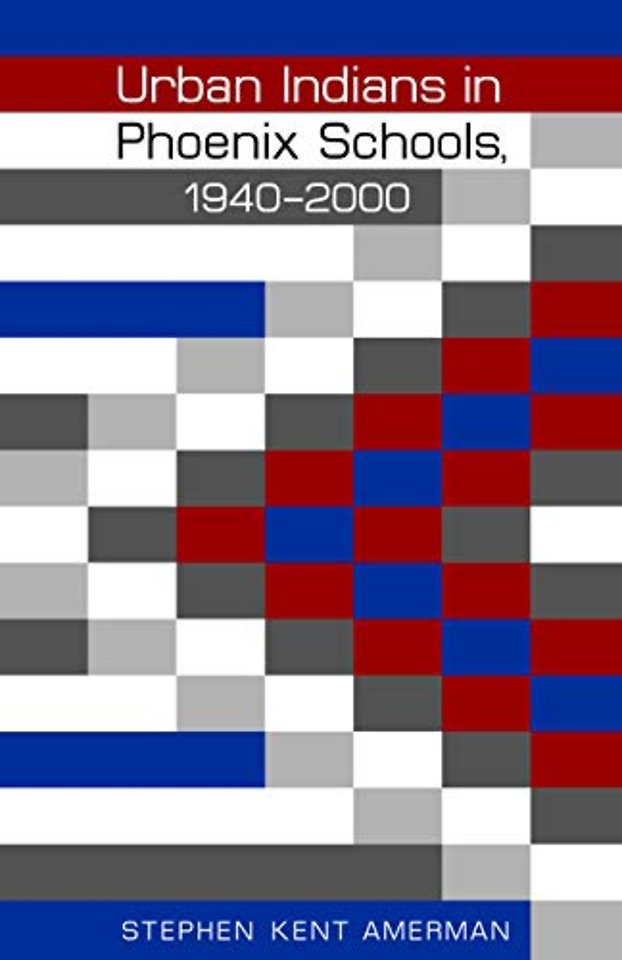 Urban Indians in Phoenix Schools, 1940-2000