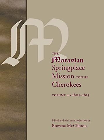 The Moravian Springplace Mission to the Cherokees, 2–volume Set