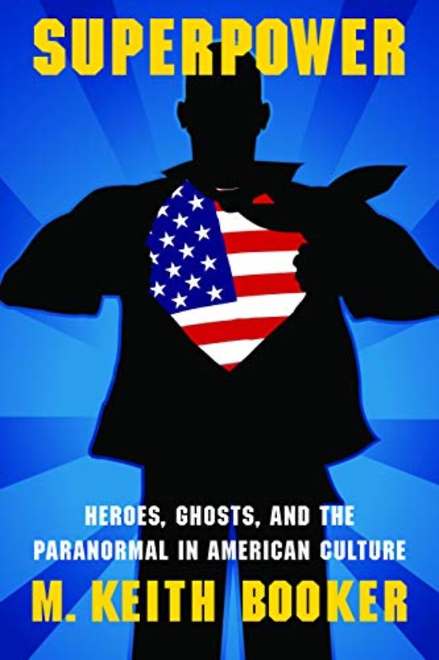Superpower – Heroes, Ghosts, and the Paranormal in American Culture