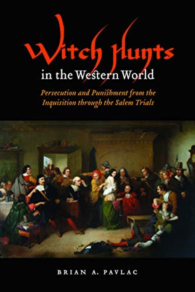 Witch Hunts in the Western World – Persecution and Punishment from the Inquisition Through the Salem Trials