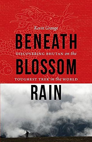 Beneath Blossom Rain – Discovering Bhutan on the Toughest Trek in the World