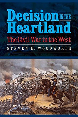 Decision in the Heartland – The Civil War in the West
