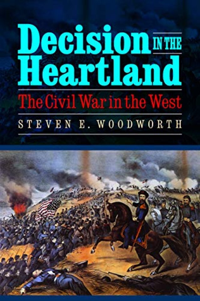 Decision in the Heartland – The Civil War in the West
