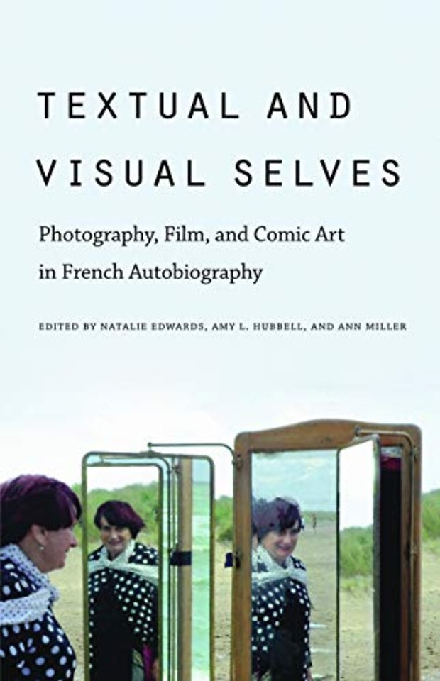 Textual and Visual Selves – Photography, Film, and Comic Art in French Autobiography