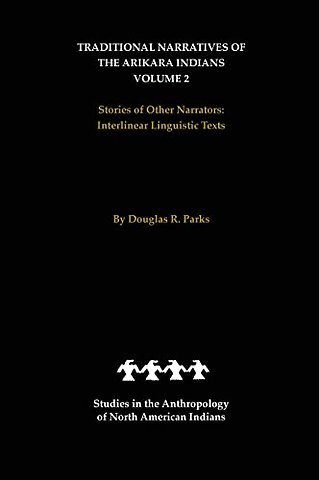 Traditional Narratives of the Arikara Indians, Volume 2