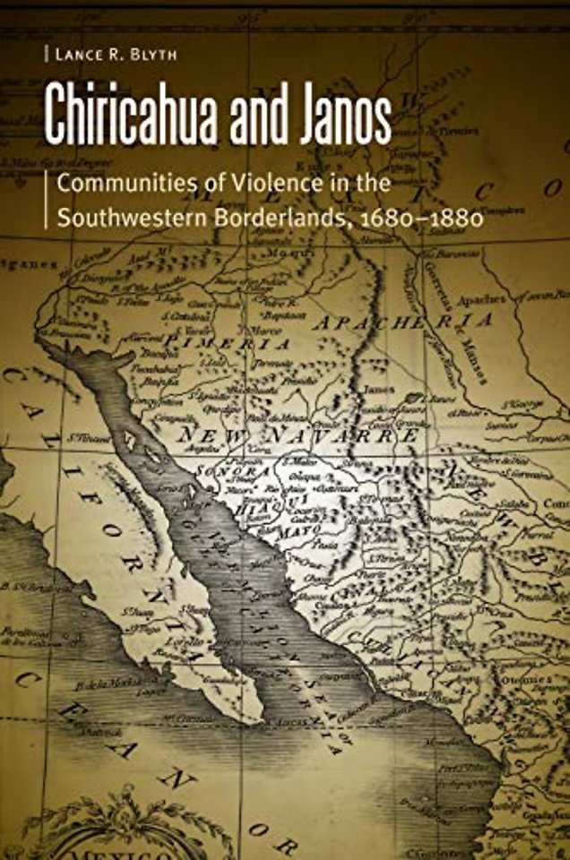 Chiricahua and Janos – Communities of Violence in the Southwestern Borderlands, 1680–1880