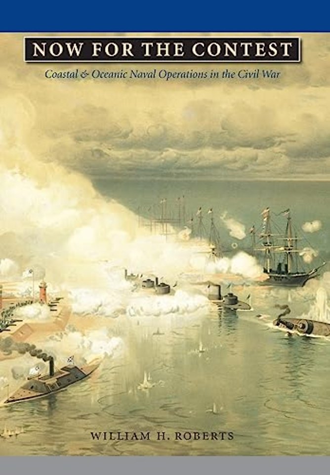 Now for the Contest – Coastal and Oceanic Naval Operations in the Civil War