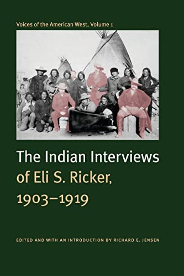 Voices of the American West, Volume 1 – The Indian Interviews of Eli S. Ricker, 1903–1919