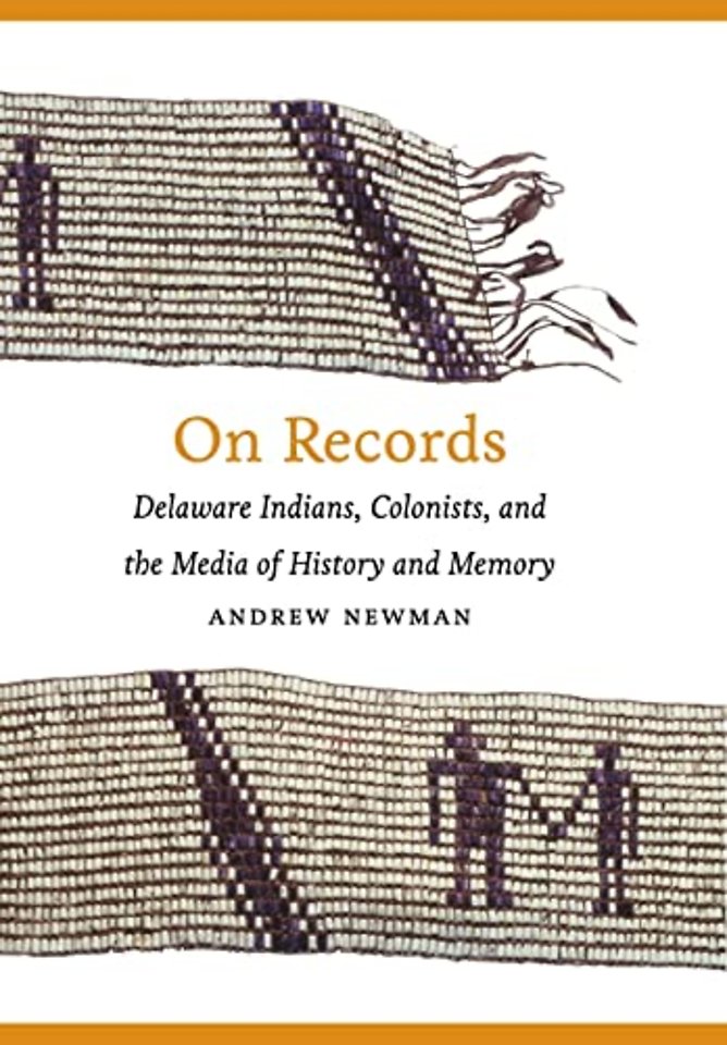 On Records – Delaware Indians, Colonists, and the Media of History and Memory
