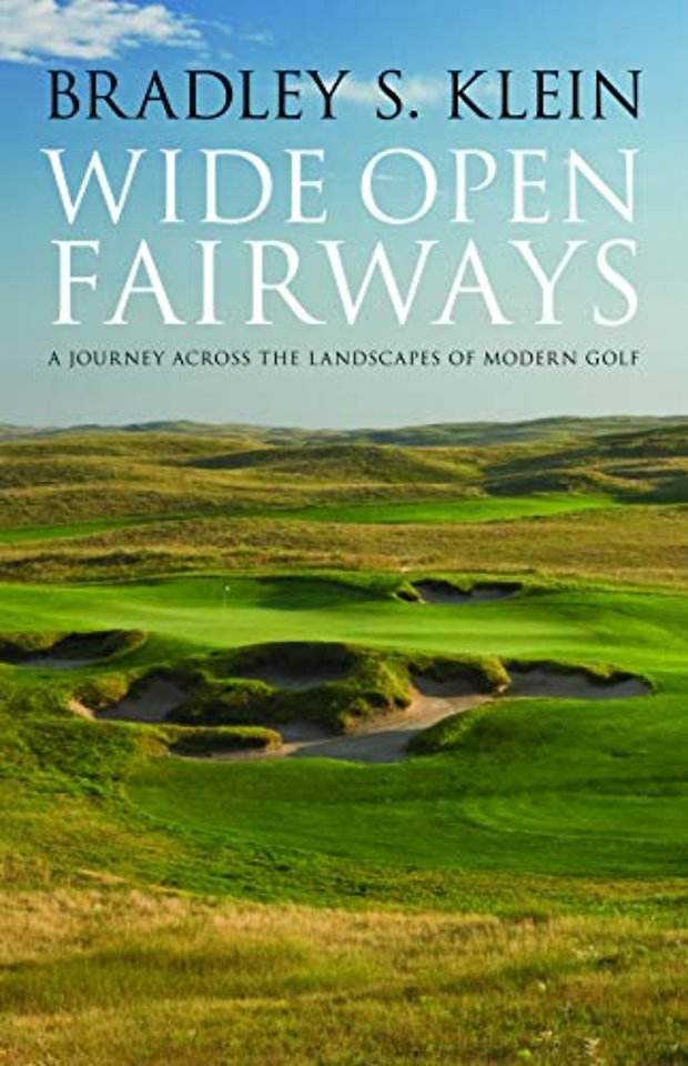 Wide Open Fairways – A Journey across the Landscapes of Modern Golf