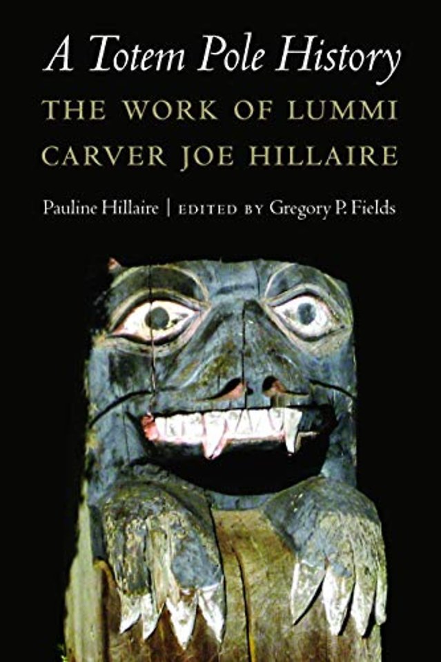 A Totem Pole History – The Work of Lummi Carver Joe Hillaire