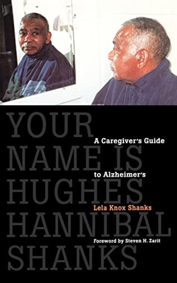 Your Name Is Hughes Hannibal Shanks – A Caregiver`s Guide to Alzheimer`s