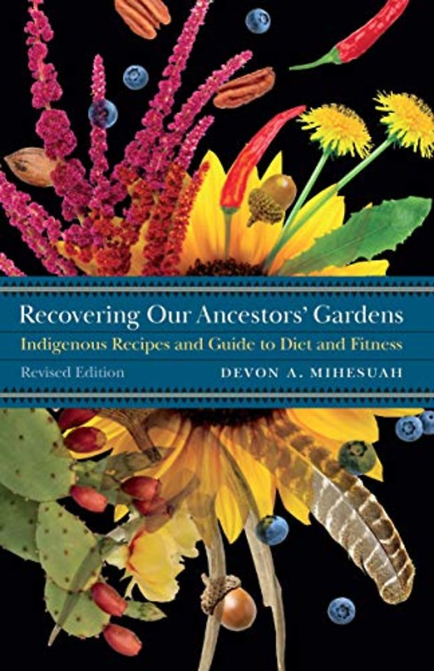 Recovering Our Ancestors` Gardens – Indigenous Recipes and Guide to Diet and Fitness