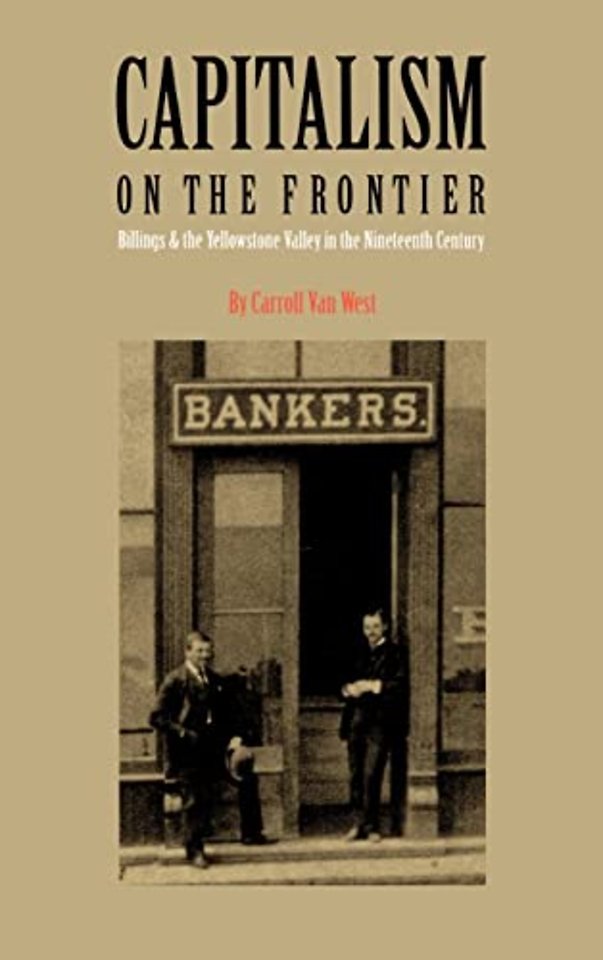 Capitalism on the Frontier – Billings and the Yellowstone Valley in the Nineteenth Century