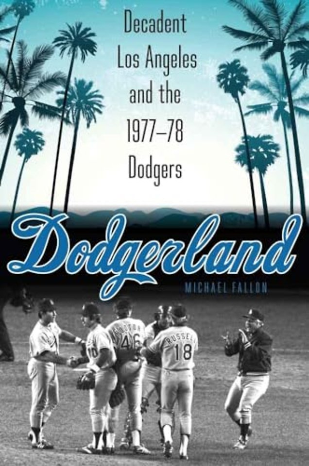 Dodgerland – Decadent Los Angeles and the 1977–78 Dodgers