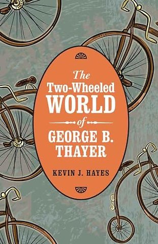 The Two–Wheeled World of George B. Thayer