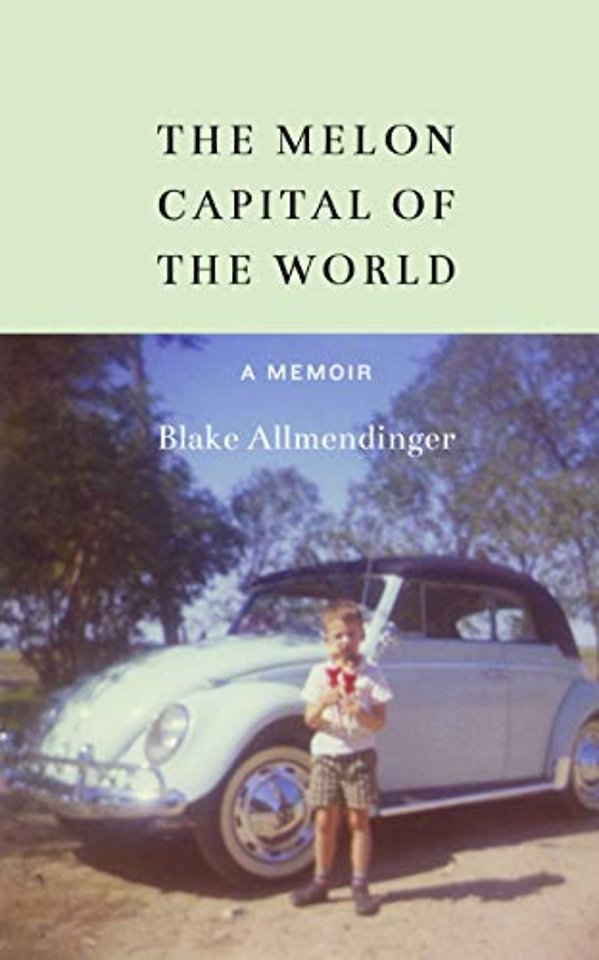 The Melon Capital of the World – A Memoir