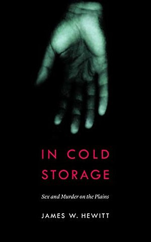 In Cold Storage – Sex and Murder on the Plains