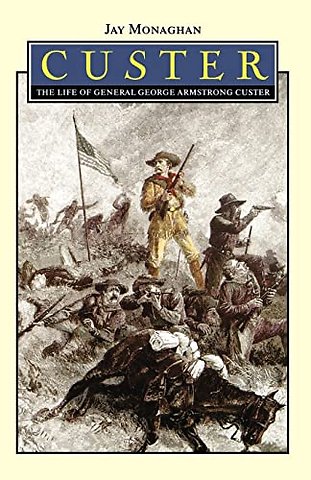 Custer – The Life of General George Armstrong Custer