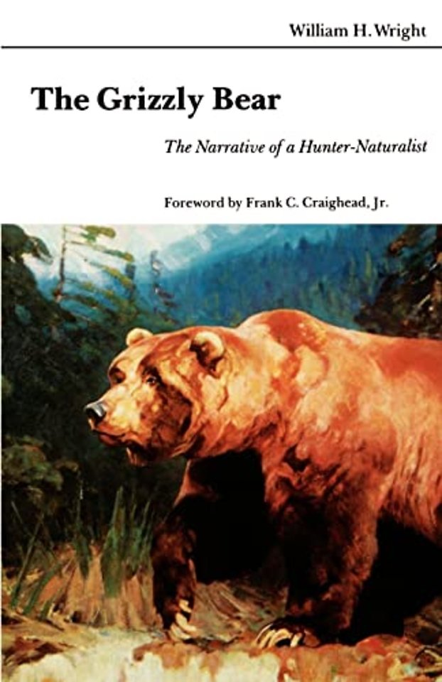 The Grizzly Bear – The Narrative of a Hunter–Naturalist