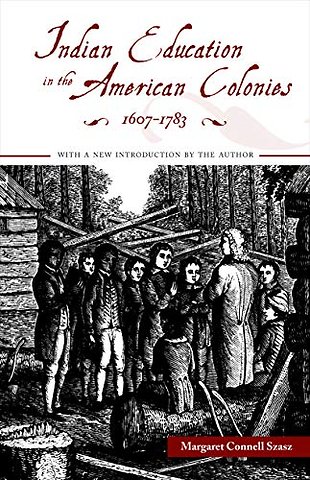 Indian Education in the American Colonies, 1607–1783