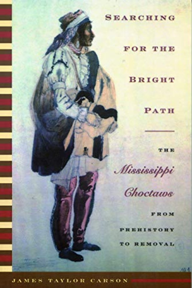 Searching for the Bright Path – The Mississippi Choctaws from Prehistory to Removal