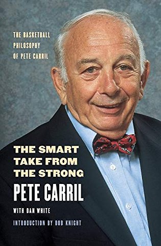 The Smart Take from the Strong – The Basketball Philosophy of Pete Carril