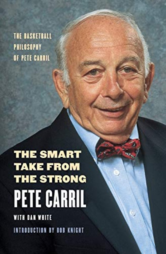 The Smart Take from the Strong – The Basketball Philosophy of Pete Carril