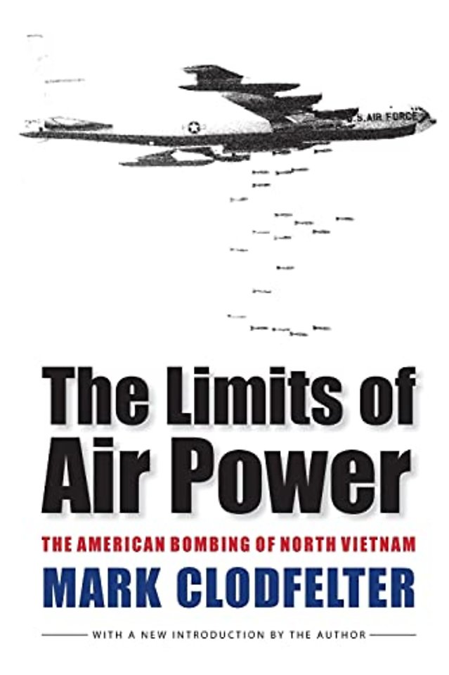 The Limits of Air Power – The American Bombing of North Vietnam