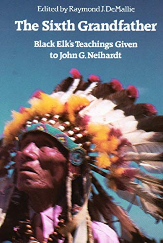 The Sixth Grandfather – Black Elk`s Teachings Given to John G. Neihardt