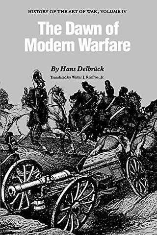 The Dawn of Modern Warfare – History of the Art of War, Volume IV