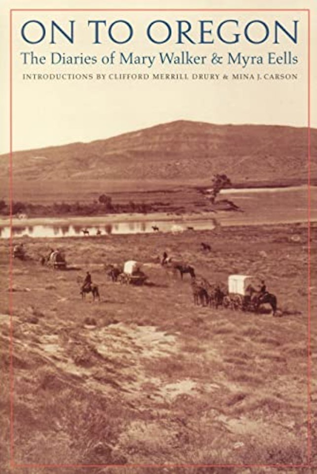 On to Oregon – The Diaries of Mary Walker and Myra Eells