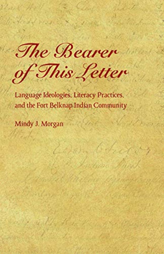 The Bearer of This Letter – Language Ideologies, Literacy Practices, and the Fort Belknap Indian Community