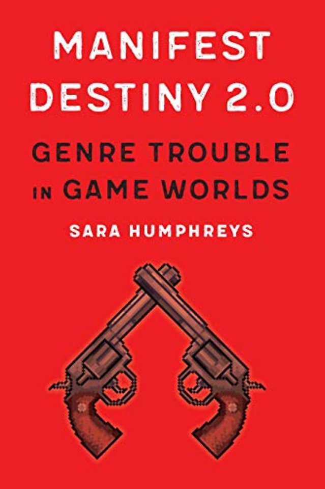Manifest Destiny 2.0 – Genre Trouble in Game Worlds