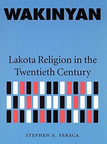 Wakinyan – Lakota Religion in the Twentieth Century