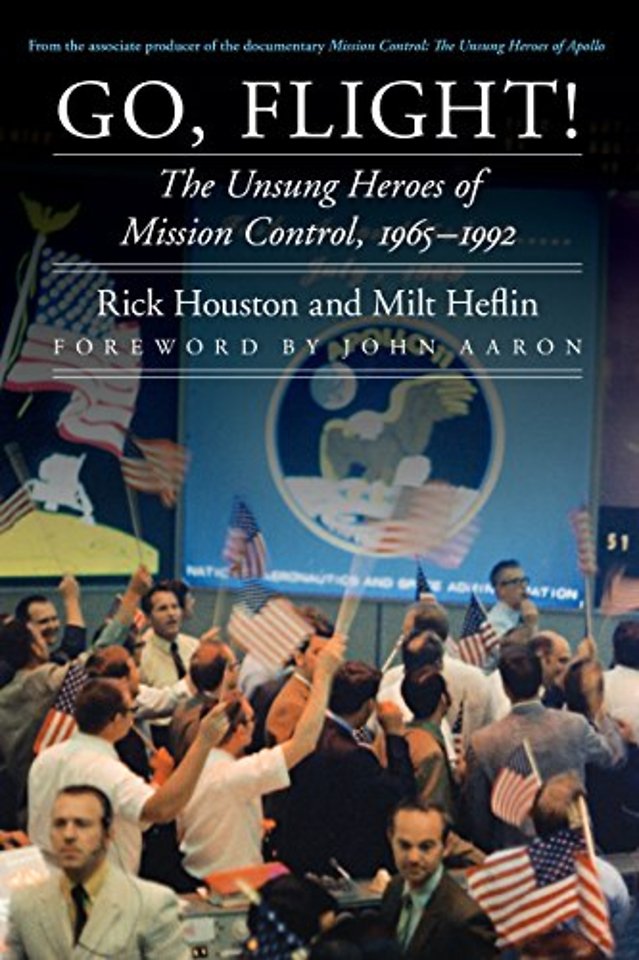 Go, Flight! – The Unsung Heroes of Mission Control, 1965–1992