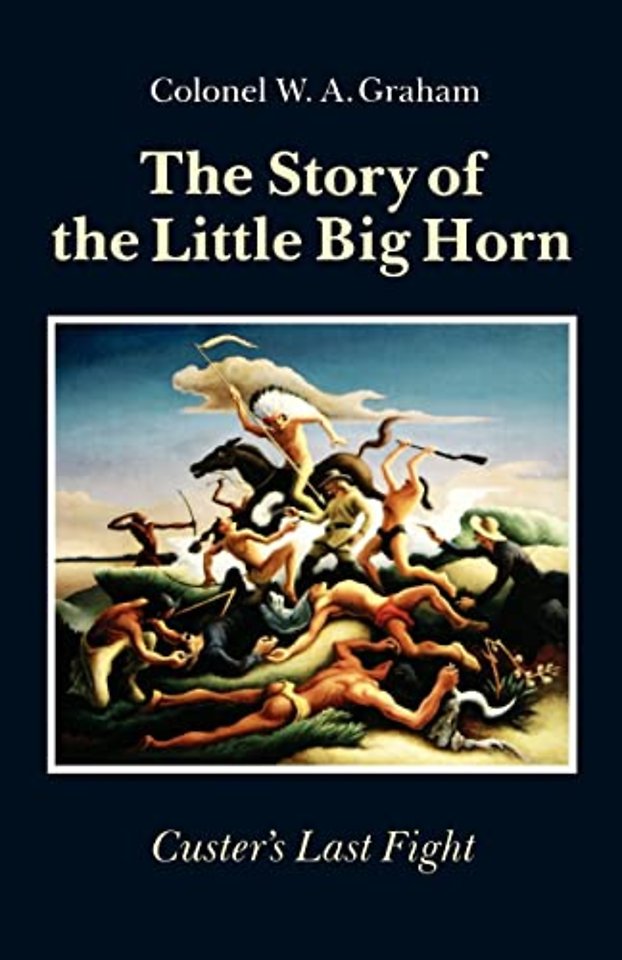 The Story of the Little Big Horn – Custer`s Last Fight