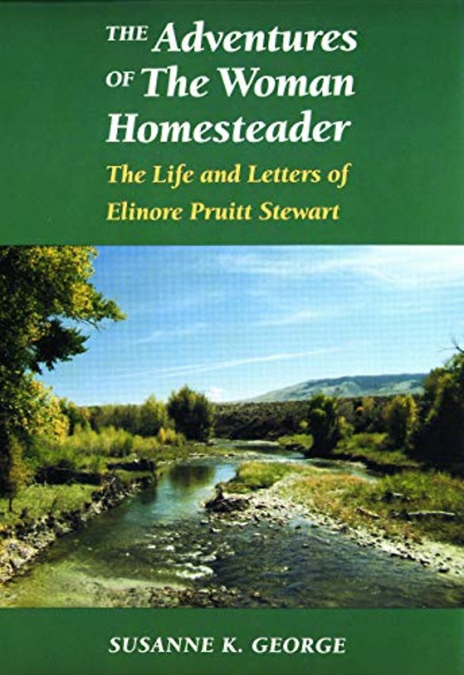 The Adventures of The Woman Homesteader – The Life and Letters of Elinore Pruitt Stewart