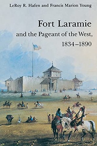 Fort Laramie and the Pageant of the West, 1834–1890