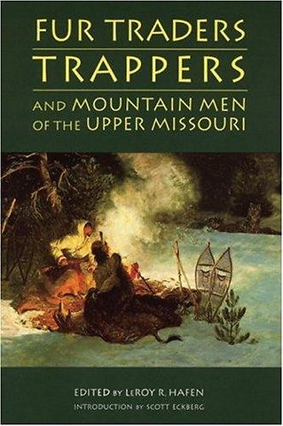Fur Traders, Trappers, and Mountain Men of the Upper Missouri