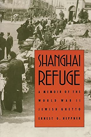 Shanghai Refuge – A Memoir of the World War II Jewish Ghetto