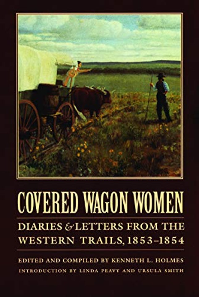 Covered Wagon Women, Volume 6 – Diaries and Letters from the Western Trails, 1853–1854