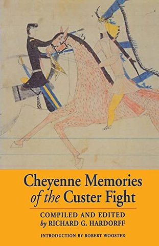 Cheyenne Memories of the Custer Fight – A Source Book