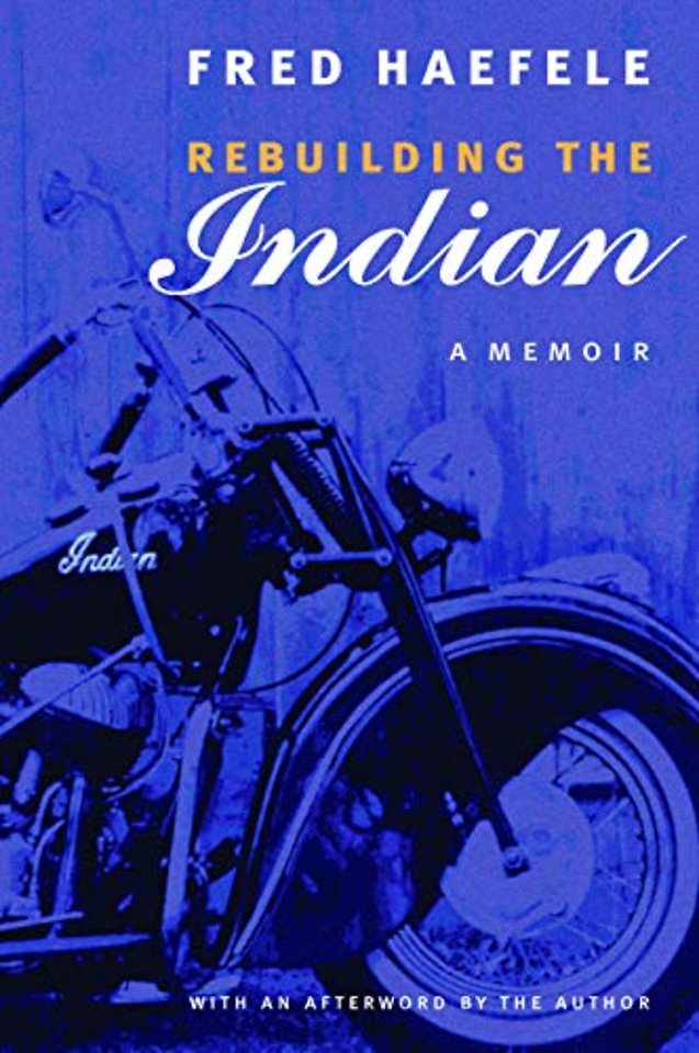 Rebuilding the Indian – A Memoir