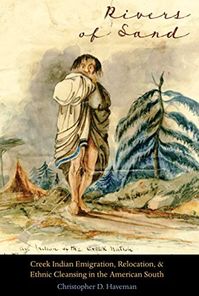 Rivers of Sand – Creek Indian Emigration, Relocation, and Ethnic Cleansing in the American South
