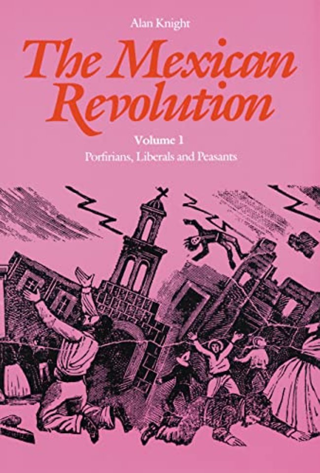The Mexican Revolution, Volume 1 – Porfirians, Liberals, and Peasants