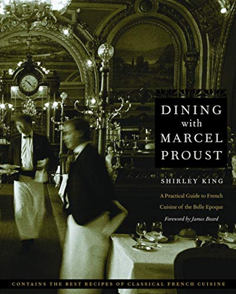 Dining with Marcel Proust – A Practical Guide to French Cuisine of the Belle Epoque